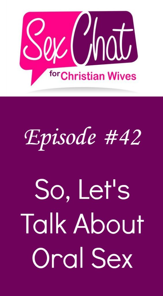 Episode 42 Oral Sex Sex Chat For Christian Wives