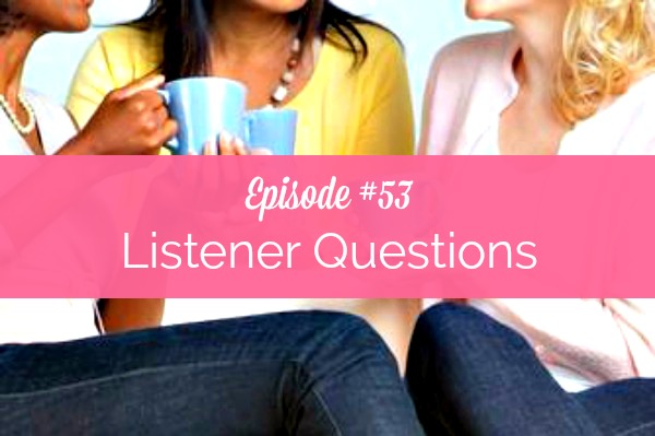 Episode 53: Listener Questions - Sex Chat for Christian Wives